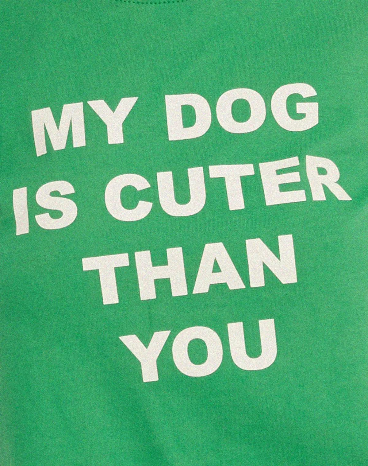 Shrunk Tee In Bush Green My Dog Is Cuter Than Yours 7